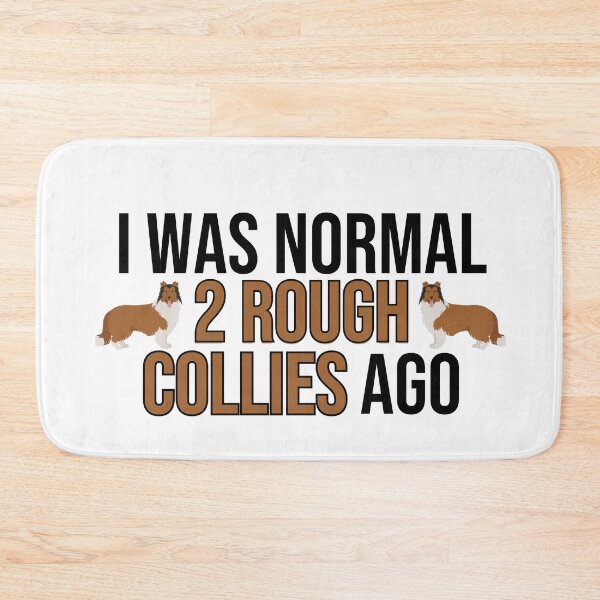 Item preview, I Was Normal 2 Rough Collies Ago designed and sold by TheAnimalZ00.