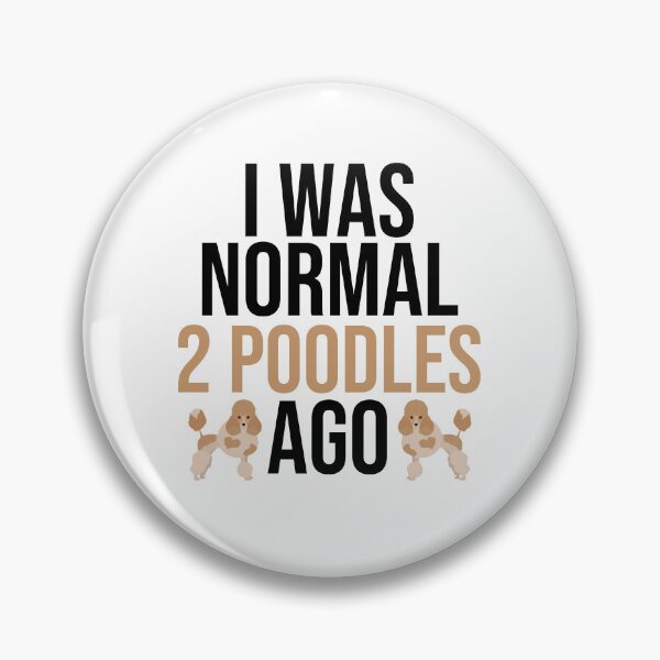 Item preview, I Was Normal 2 Poodles Ago designed and sold by TheAnimalZ00.
