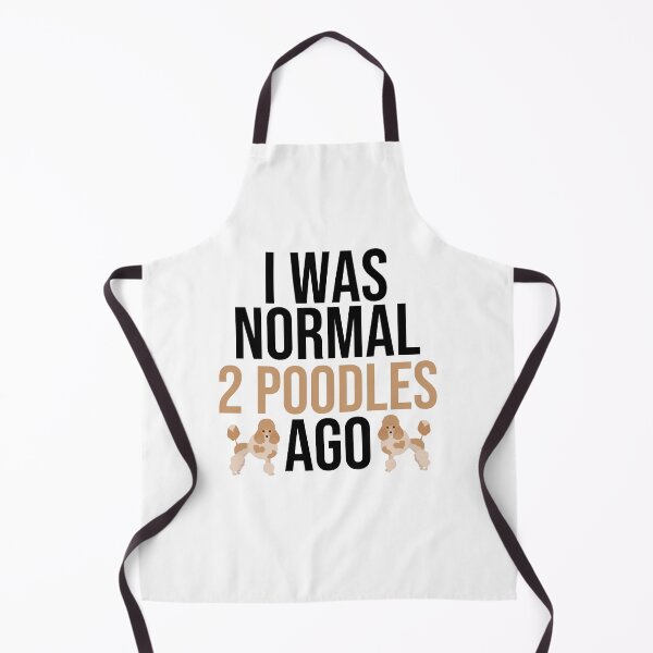 Item preview, I Was Normal 2 Poodles Ago designed and sold by TheAnimalZ00.
