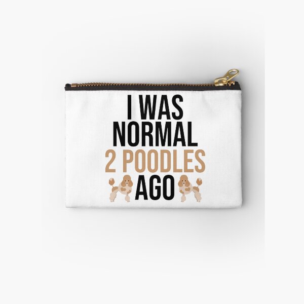 Item preview, I Was Normal 2 Poodles Ago designed and sold by TheAnimalZ00.
