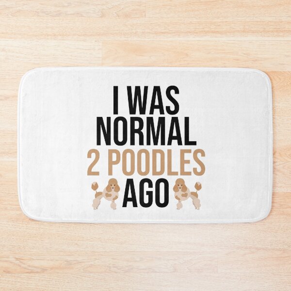 Item preview, I Was Normal 2 Poodles Ago designed and sold by TheAnimalZ00.