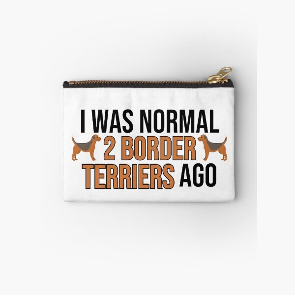 Item preview, I Was Normal 2 Border Terriers Ago designed and sold by TheAnimalZ00.