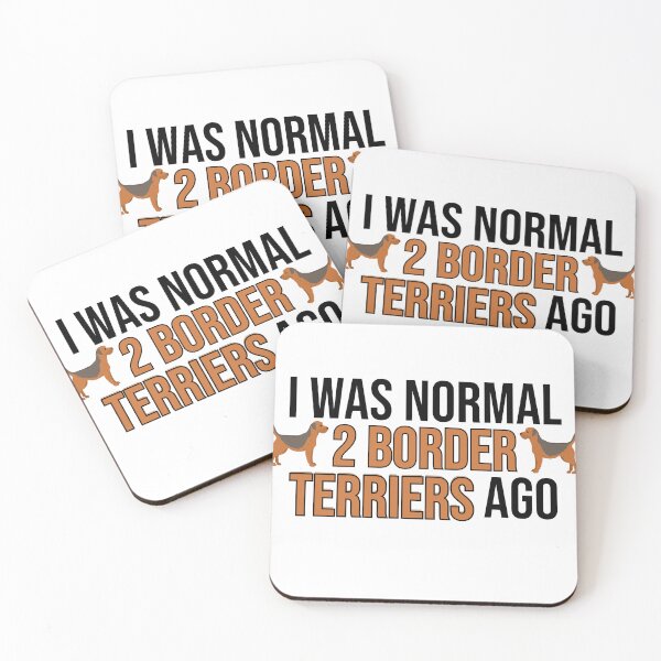 Item preview, I Was Normal 2 Border Terriers Ago designed and sold by TheAnimalZ00.