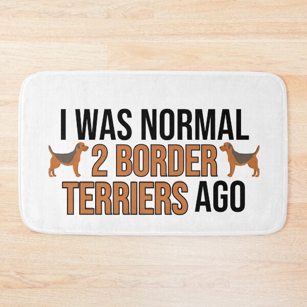 Item preview, I Was Normal 2 Border Terriers Ago designed and sold by TheAnimalZ00.