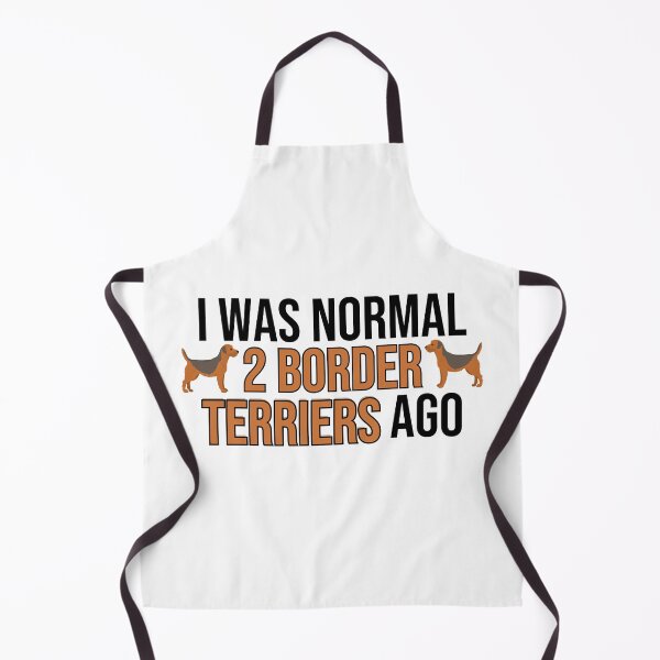 Item preview, I Was Normal 2 Border Terriers Ago designed and sold by TheAnimalZ00.