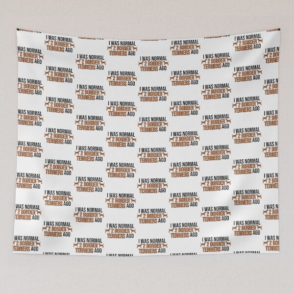 Item preview, I Was Normal 2 Border Terriers Ago designed and sold by TheAnimalZ00.