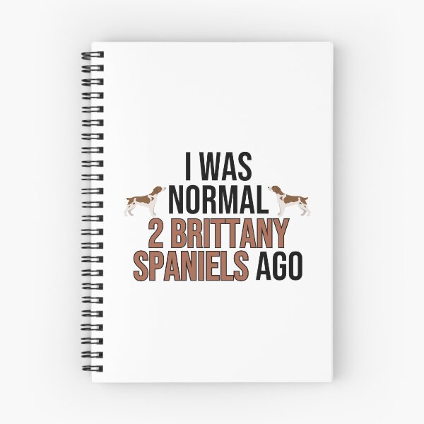 Item preview, I Was Normal 2 Brittany Spaniels Ago designed and sold by TheAnimalZ00.