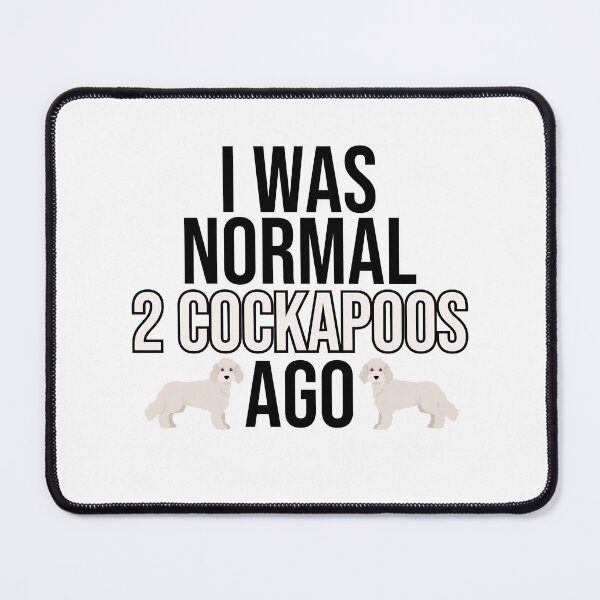 Item preview, I Was Normal 2 Cockapoos Ago designed and sold by TheAnimalZ00.