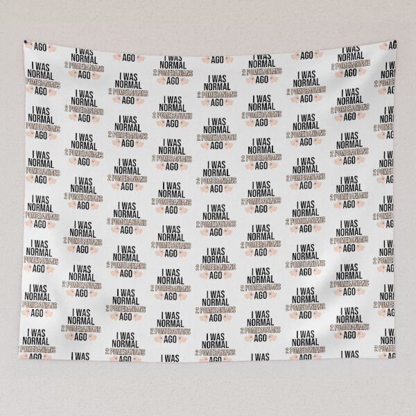 Item preview, I Was Normal 2 Pomeranians Ago designed and sold by TheAnimalZ00.