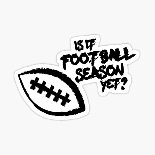 Is It Football Season Yet? Sticker
