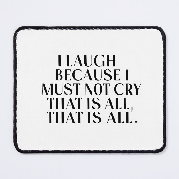 Item preview, 'I Laugh Because I Must Not Cry, That Is All' Abraham Lincoln Modern Quote Design designed and sold by WatermelonPink.