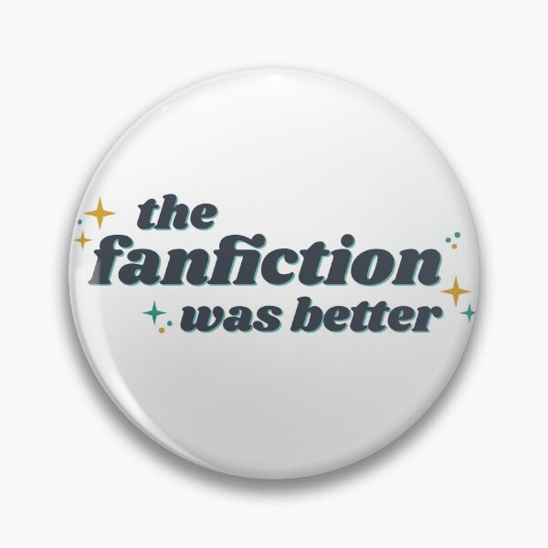 Item preview, The fanfiction was better designed and sold by weightyghosts.