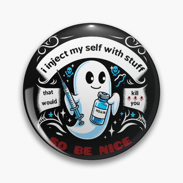 Item preview, i inject my self with stuff that would kill you so be nice-diabetes day designed and sold by toobel.