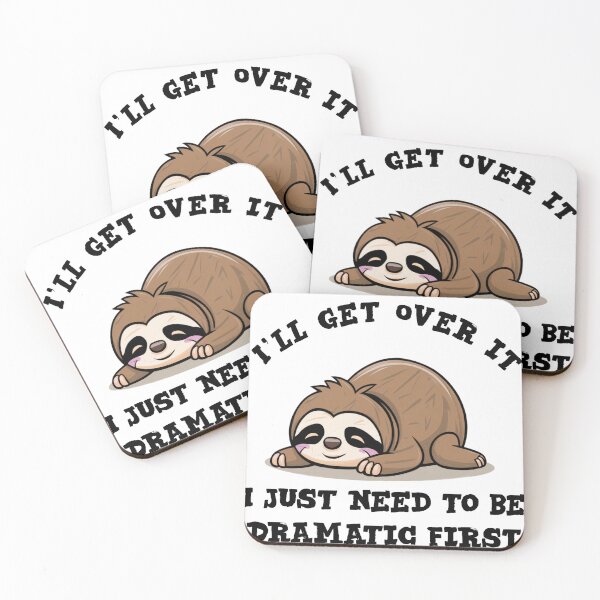 Item preview, I'll get over it i just need to be dramatic first - funny sloth  designed and sold by Micjr.