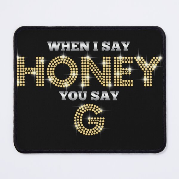 Item preview, Honey G - When I Say Honey You Say G (Black) designed and sold by KARROUSE.