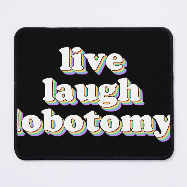 Item preview, Live Laugh Lobotomy designed and sold by EliseMarie1.