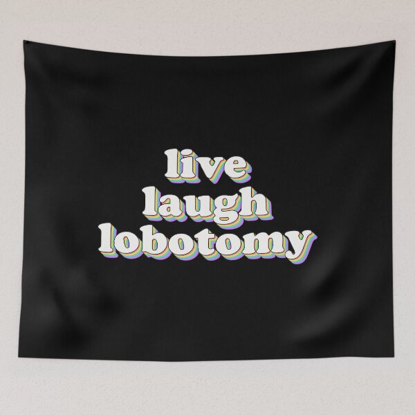 Item preview, Live Laugh Lobotomy designed and sold by EliseMarie1.