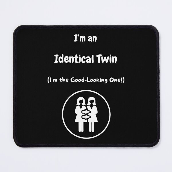 Item preview, I'm an Identical Twin! (I'm the Good-Looking one)! designed and sold by Artography Designs.