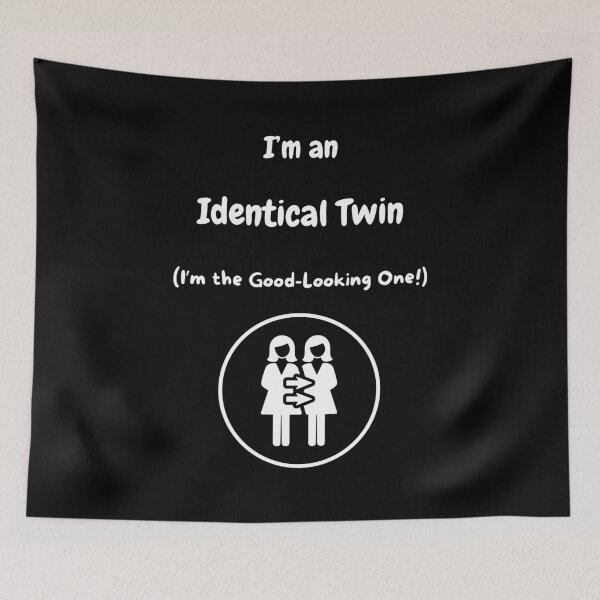 Item preview, I'm an Identical Twin! (I'm the Good-Looking one)! designed and sold by Artography Designs.