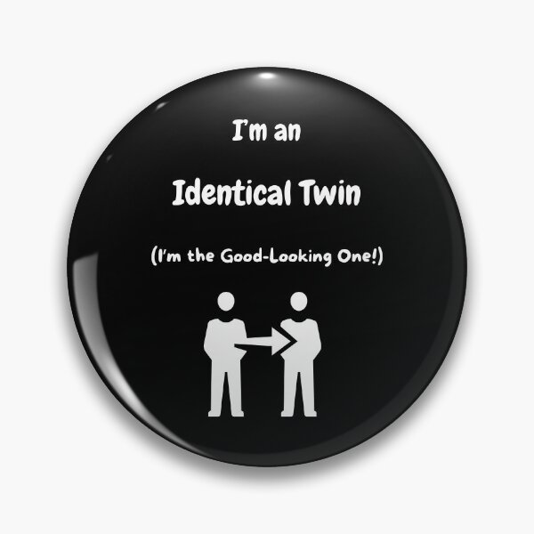 Item preview, I'm an Identical Twin! (I'm the Good-Looking one)! designed and sold by Artography Designs.