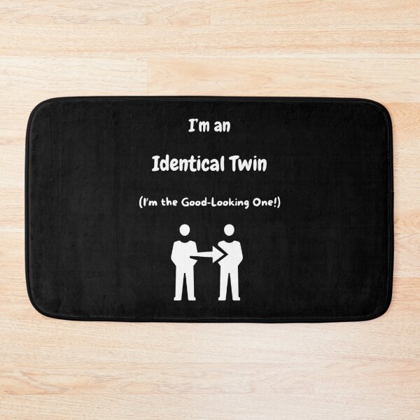 Item preview, I'm an Identical Twin! (I'm the Good-Looking one)! designed and sold by Artography Designs.