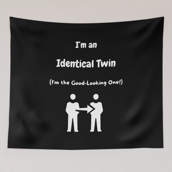 Item preview, I'm an Identical Twin! (I'm the Good-Looking one)! designed and sold by Artography Designs.