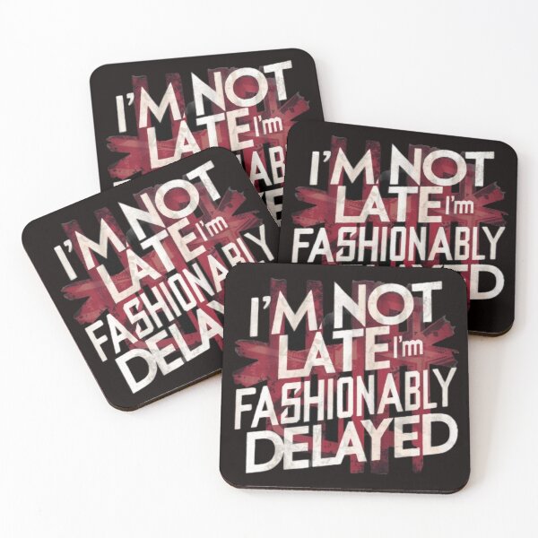 Item preview, I’M NOT LATE I’m FASHIONABLY DELAYED designed and sold by HOMEDESIGNPRINT.