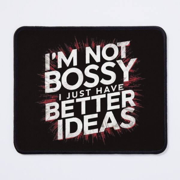 Item preview, I’M NOT BOSSY I JUST HAVE BETTER IDEAS designed and sold by HOMEDESIGNPRINT.