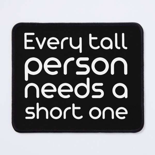 Item preview, Every tall person needs a short one designed and sold by UnCoverDesign.