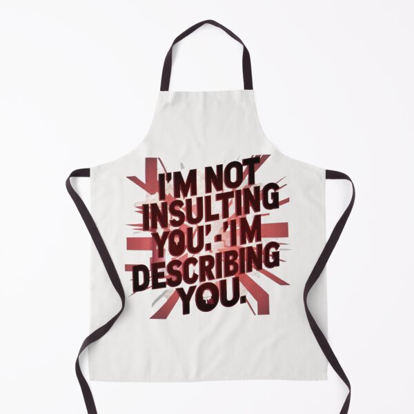 Item preview, I’M NOT INSULTING YOU; I’M DESCRIBING YOU designed and sold by HOMEDESIGNPRINT.