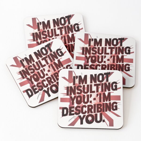 Item preview, I’M NOT INSULTING YOU; I’M DESCRIBING YOU designed and sold by HOMEDESIGNPRINT.