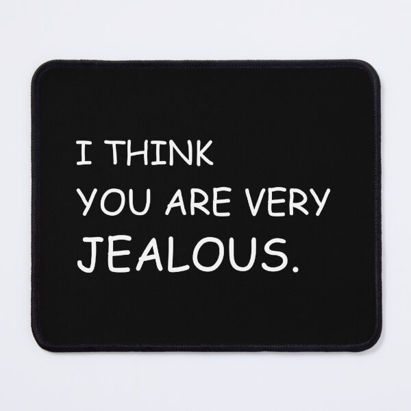 Item preview, I think you are very jealous designed and sold by Jackson-Will.