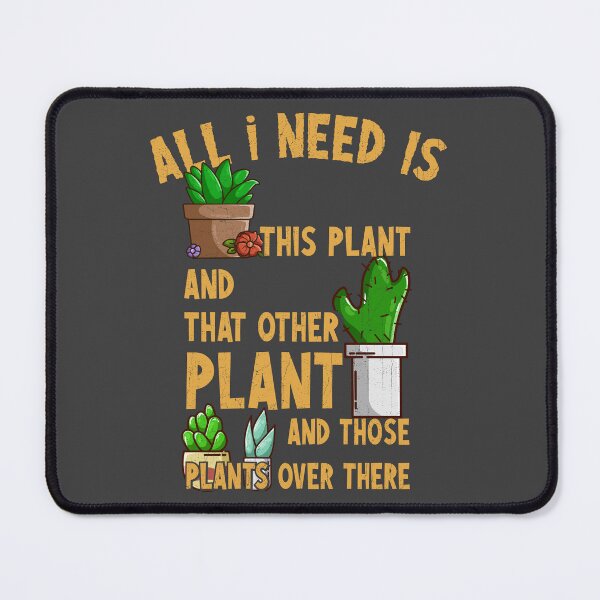 Item preview, All I Need Is This Plant And That Other Plant designed and sold by KennefRiggles.