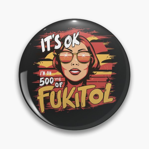 Item preview, It’s OK, I’m on 500mg of Fukitol designed and sold by BobaTeeStore.