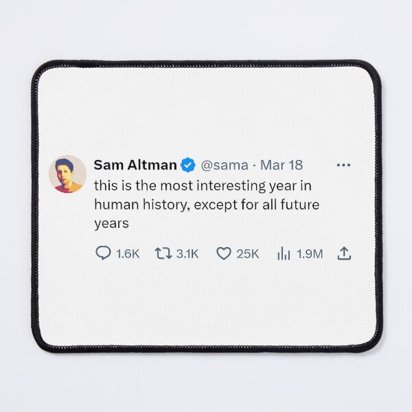 Item preview, Sam Altman quote "this is the most interesting year in human history" designed and sold by DistinctDesignz.