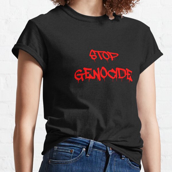 Stop Genocide T-Shirts for Sale | Redbubble