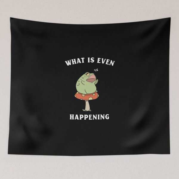 Item preview, What is even happening frog funny  designed and sold by wittyprinttop.