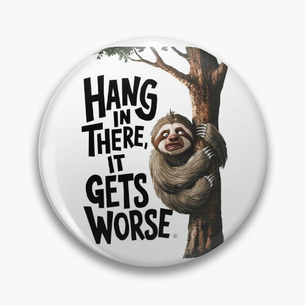 Item preview, HANG IN THERE, IT GETS WORSE designed and sold by PGAart.