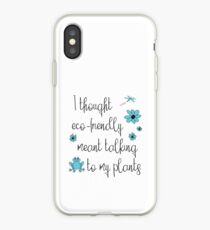 Funny Environmental Design - I Thought Eco-Friendly Meant Talking to my Plants iPhone Case