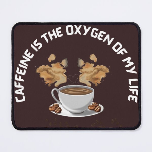 Item preview, Caffeine is the oxygen of my life. designed and sold by Jimmybyjimmy.