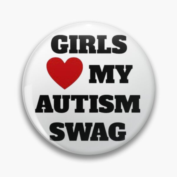Item preview, GIRLS LOVE MY AUTISM SWAG designed and sold by sillyguystore.