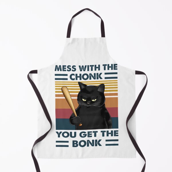 Item preview, Mess with the chonk you get the bonk designed and sold by wesdesignshop.