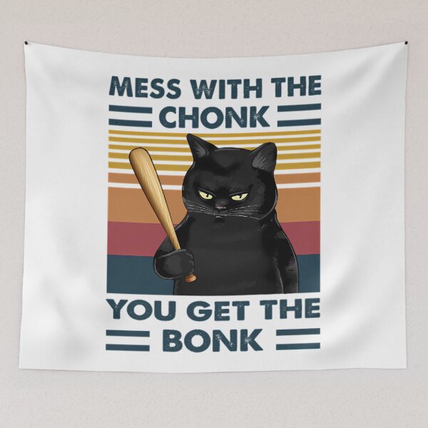 Item preview, Mess with the chonk you get the bonk designed and sold by wesdesignshop.