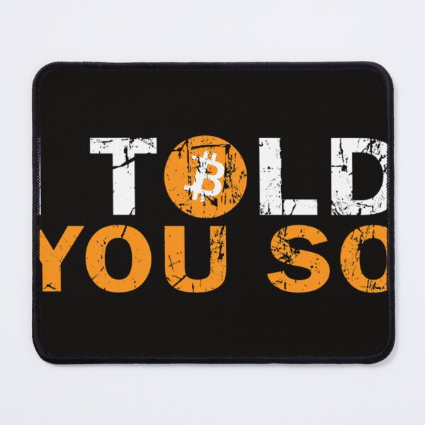 Item preview, Bitcoin I Told You So designed and sold by MARHULLER.
