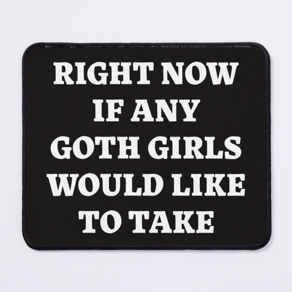 Item preview, Im Very Vulnerable Right Now If Any Goth Girls Would Like To Take Advantage Of Me designed and sold by RORUDNER.