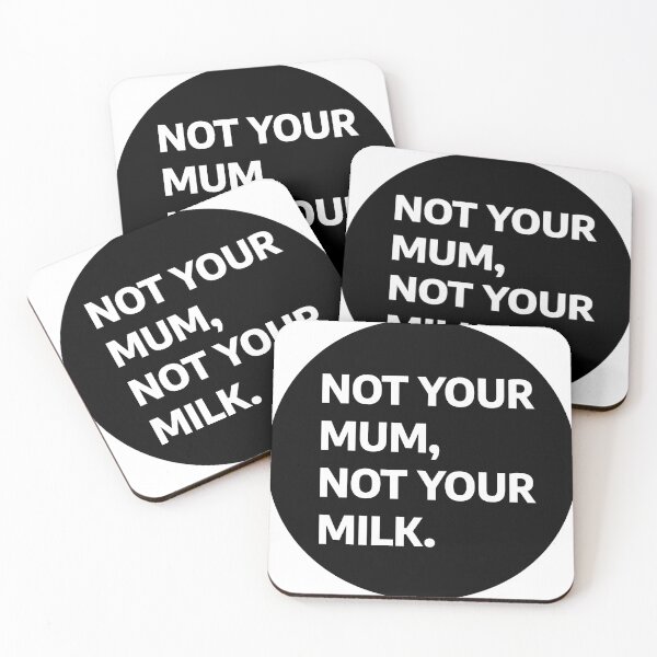 Item preview, Not Your Mum, Not Your Milk designed and sold by stevenbrian698.