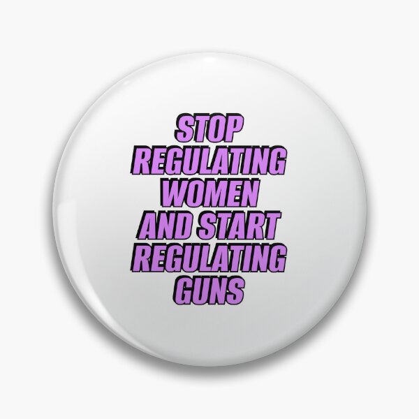 Item preview, Stop Regulating Women And Start Regulating Guns designed and sold by Inspirationmotivation.