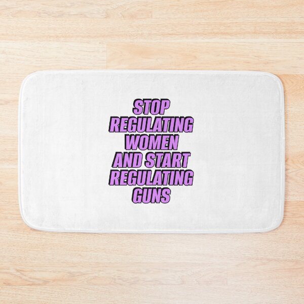 Item preview, Stop Regulating Women And Start Regulating Guns designed and sold by Inspirationmotivation.
