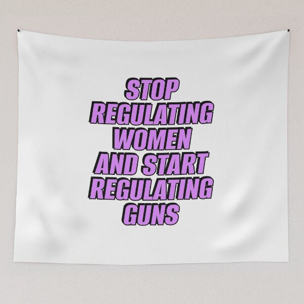 Item preview, Stop Regulating Women And Start Regulating Guns designed and sold by Inspirationmotivation.