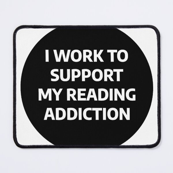 Item preview, I Work To Support My Reading Addiction designed and sold by stevenbrian698.